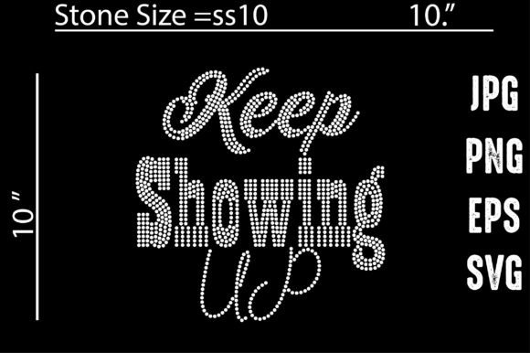 Keep Showing Up Rhinestone Templates: Bold Motivational Art